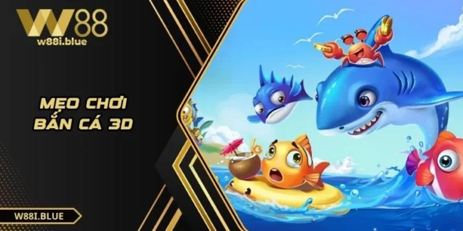 Mẹo chơi bắn cá 3D