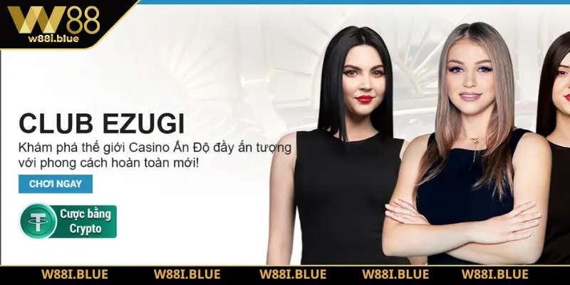 Casino W88: Review Top 5 Sảnh Chơi Không Thể Bỏ Lỡ 2 Club Ezugi đem đến các trải nghiệm chân thực và chất lượng nhất