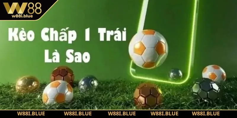 Kèo Chấp Là Gì W88 - Những Tính Năng Nổi Bật Trong Cá Cược 2 Nghiên cứu cách đọc kèo chấp 1 trái chính xác