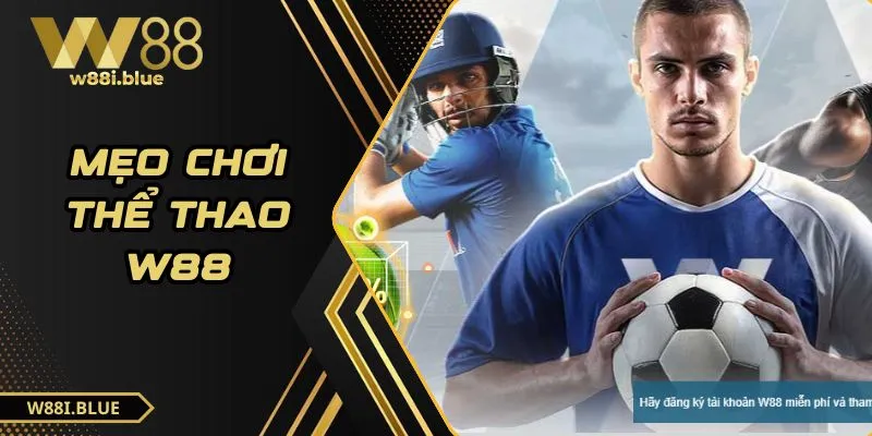 W88 – Nhà Cái Cá Cược Uy Tín | Tặng 100% Tối Đa 3 Triệu VNĐ 41 Mẹo chơi thể thao W88